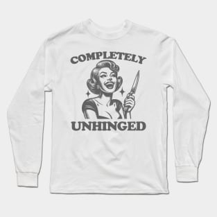 Completely Unhinged Shirt, Retro Unhinged Girl Shirt, Funny Mental Health Long Sleeve T-Shirt